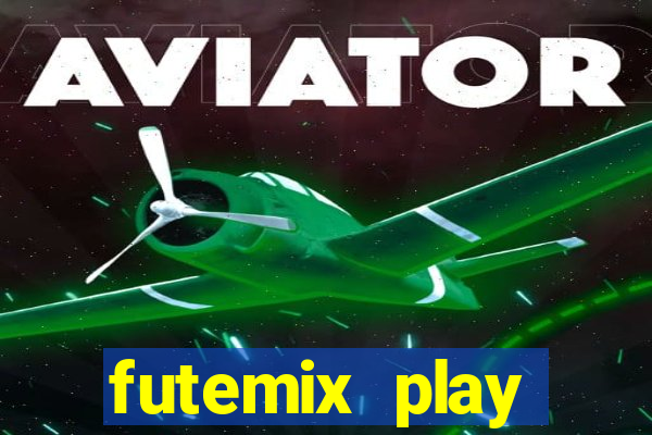 futemix play futebol ao vivo